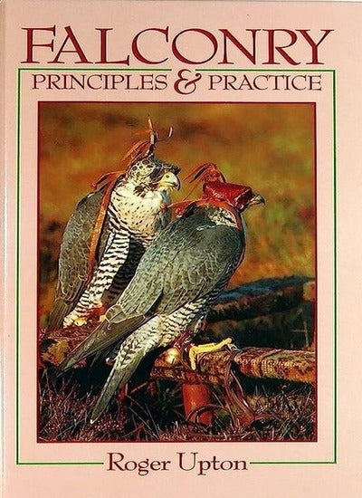 Falconry Principles and Practice.